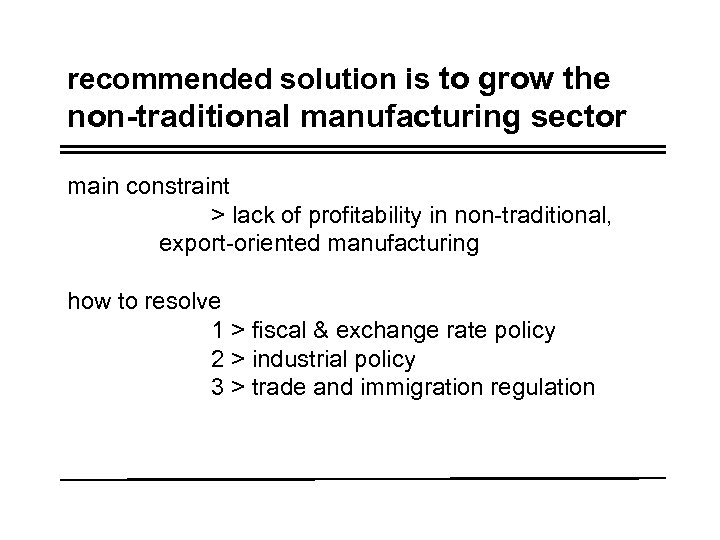 recommended solution is to grow the non-traditional manufacturing sector main constraint > lack of