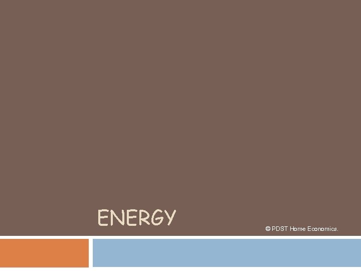 ENERGY © PDST Home Economics. 