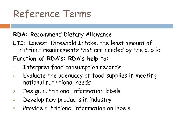 Reference Terms RDA: Recommend Dietary Allowance LTI: Lowest Threshold Intake: the least amount of