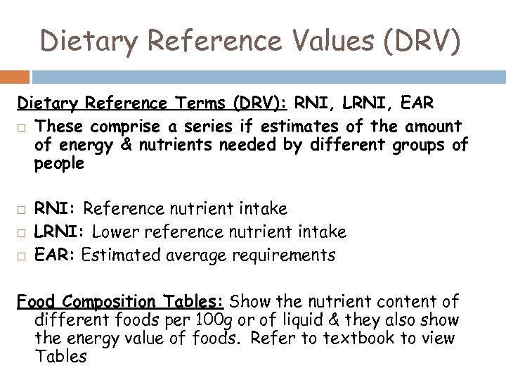 Dietary Reference Values (DRV) Dietary Reference Terms (DRV): RNI, LRNI, EAR These comprise a