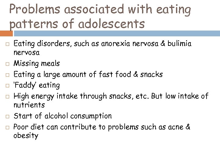 Problems associated with eating patterns of adolescents Eating disorders, such as anorexia nervosa &