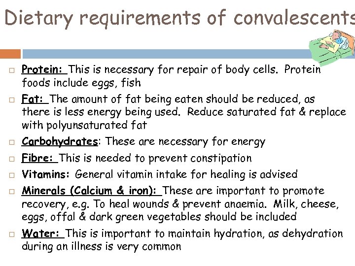 Dietary requirements of convalescents Protein: This is necessary for repair of body cells. Protein