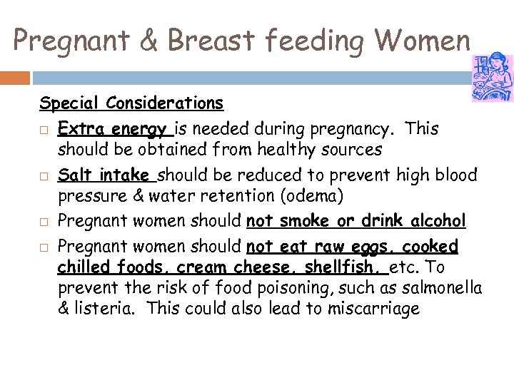 Pregnant & Breast feeding Women Special Considerations Extra energy is needed during pregnancy. This