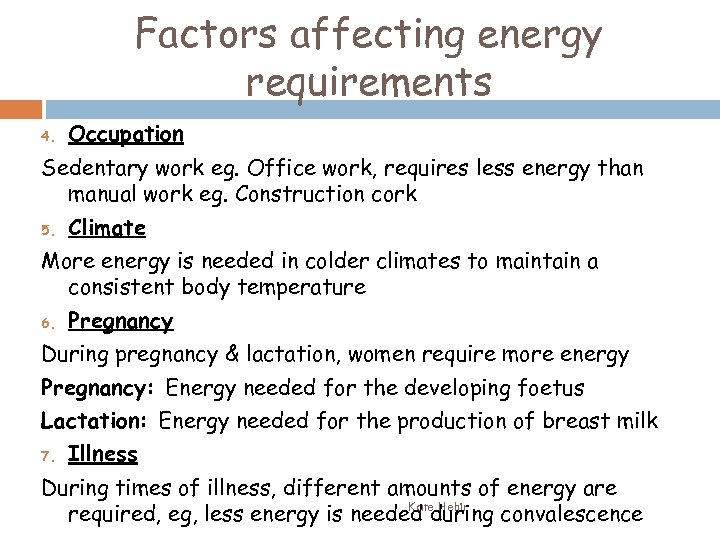 Factors affecting energy requirements 4. Occupation Sedentary work eg. Office work, requires less energy