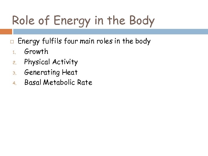 Role of Energy in the Body Energy fulfils four main roles in the body