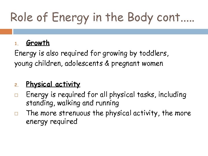 Role of Energy in the Body cont. . . Growth Energy is also required