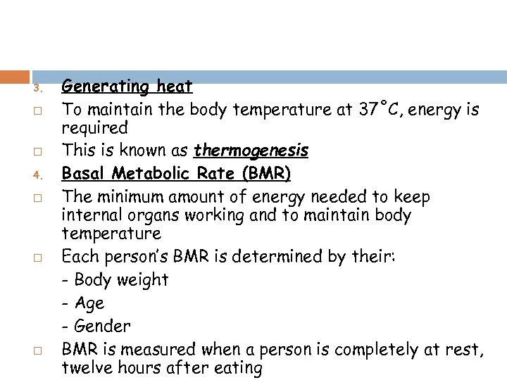 3. 4. Generating heat To maintain the body temperature at 37˚C, energy is required