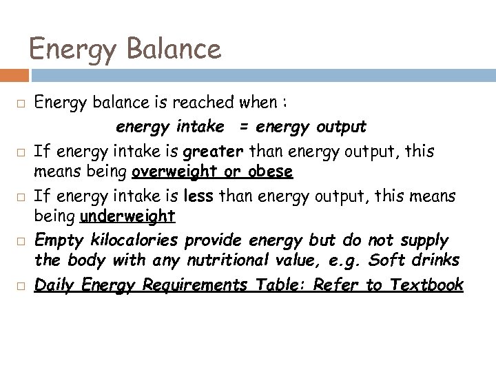 Energy Balance Energy balance is reached when : energy intake = energy output If