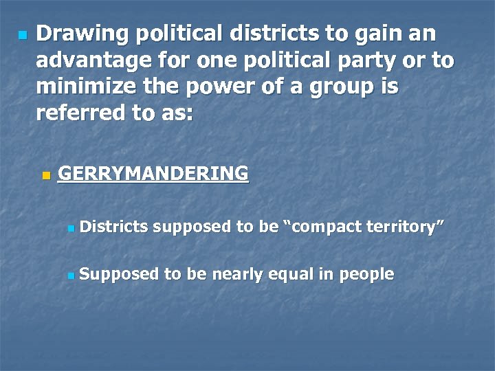 n Drawing political districts to gain an advantage for one political party or to