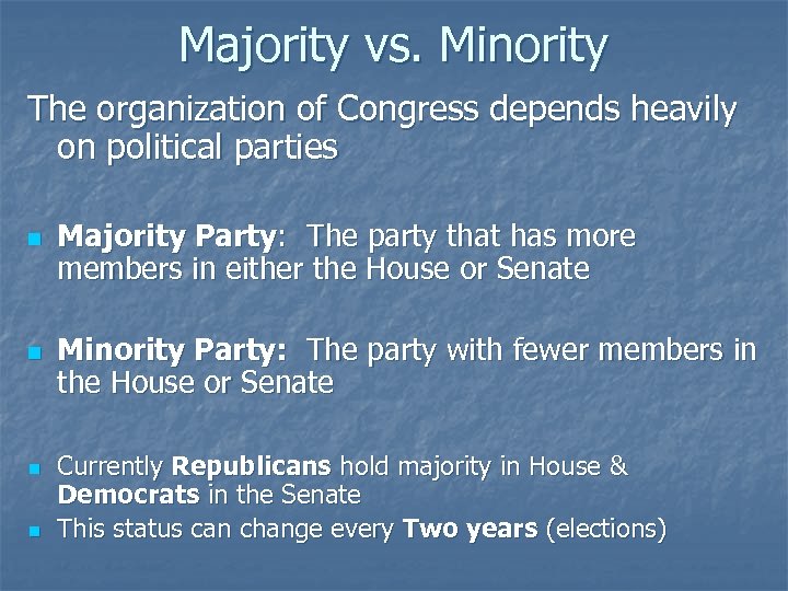 Majority vs. Minority The organization of Congress depends heavily on political parties n n
