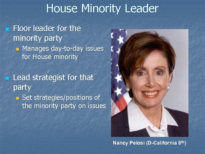 House Minority Leader n Floor leader for the minority party n n Manages day-to-day