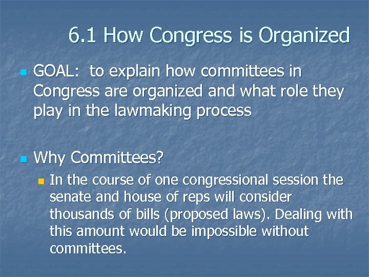 6. 1 How Congress is Organized n n GOAL: to explain how committees in