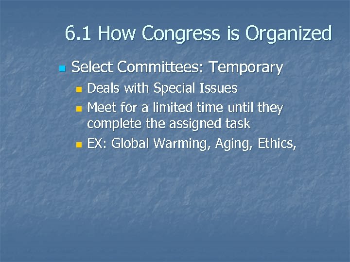 6. 1 How Congress is Organized n Select Committees: Temporary Deals with Special Issues