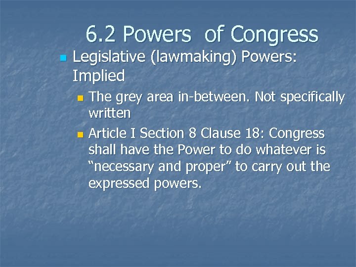 6. 2 Powers of Congress n Legislative (lawmaking) Powers: Implied The grey area in-between.