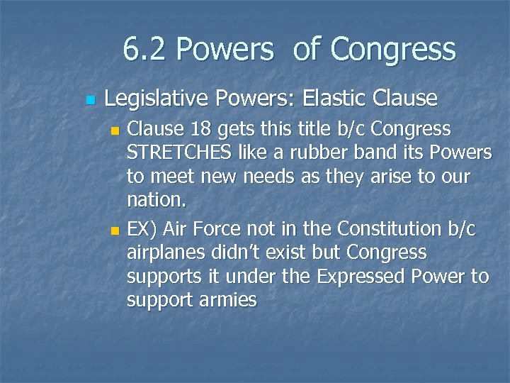 6. 2 Powers of Congress n Legislative Powers: Elastic Clause 18 gets this title