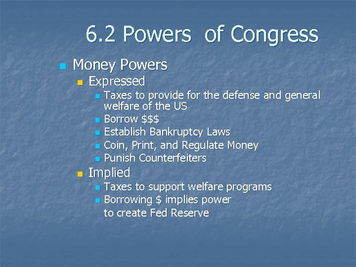 6. 2 Powers of Congress n Money Powers n Expressed Taxes to provide for