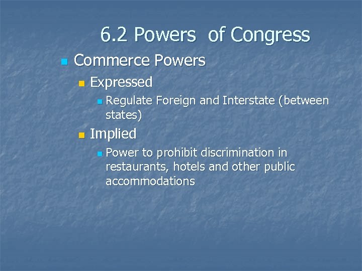 6. 2 Powers of Congress n Commerce Powers n Expressed n n Regulate Foreign