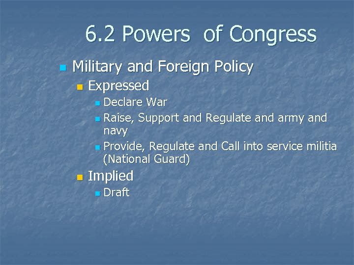 6. 2 Powers of Congress n Military and Foreign Policy n Expressed Declare War
