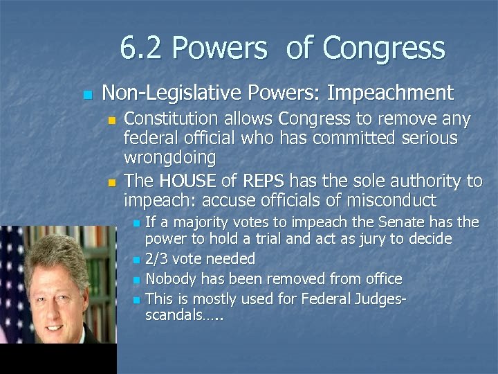 6. 2 Powers of Congress n Non-Legislative Powers: Impeachment n n Constitution allows Congress