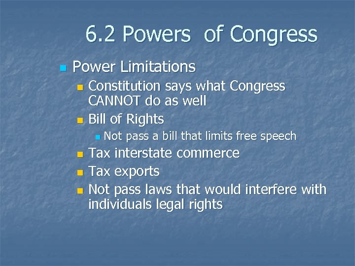 6. 2 Powers of Congress n Power Limitations Constitution says what Congress CANNOT do
