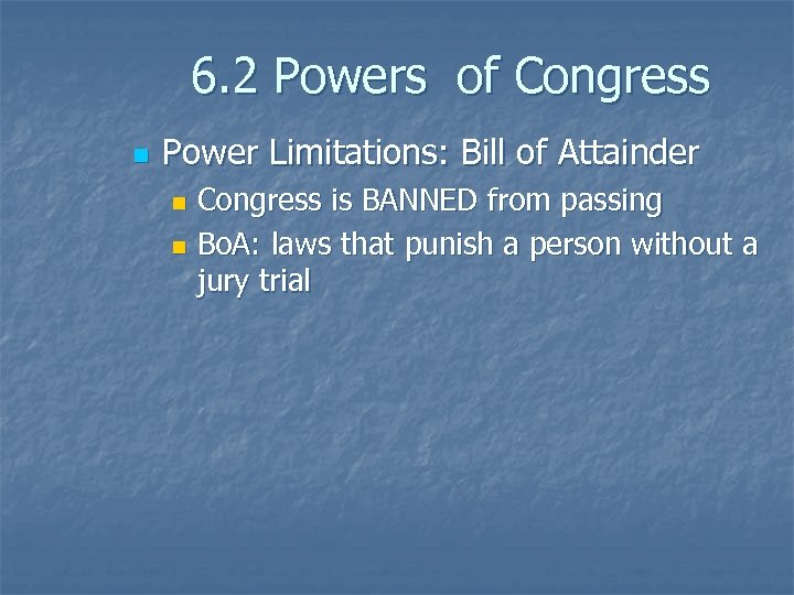 6. 2 Powers of Congress n Power Limitations: Bill of Attainder Congress is BANNED