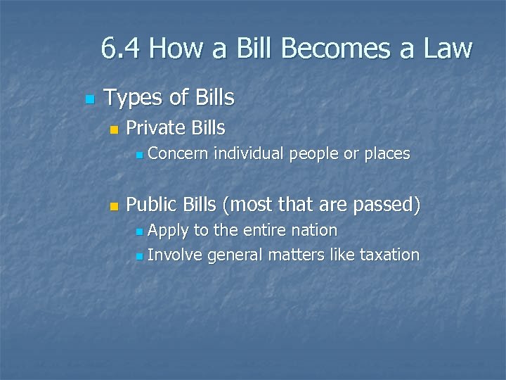 6. 4 How a Bill Becomes a Law n Types of Bills n Private