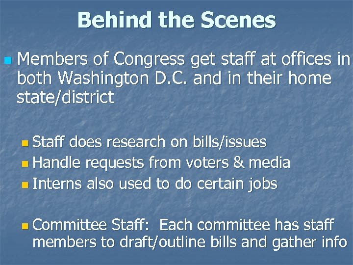 Behind the Scenes n Members of Congress get staff at offices in both Washington