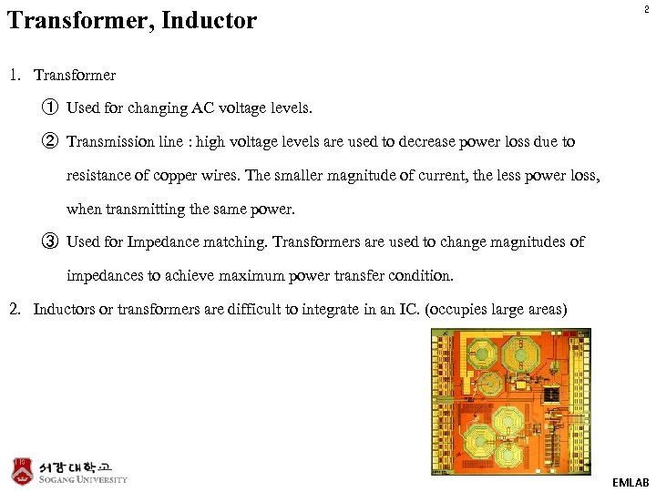 Transformer, Inductor 2 1. Transformer ① Used for changing AC voltage levels. ② Transmission