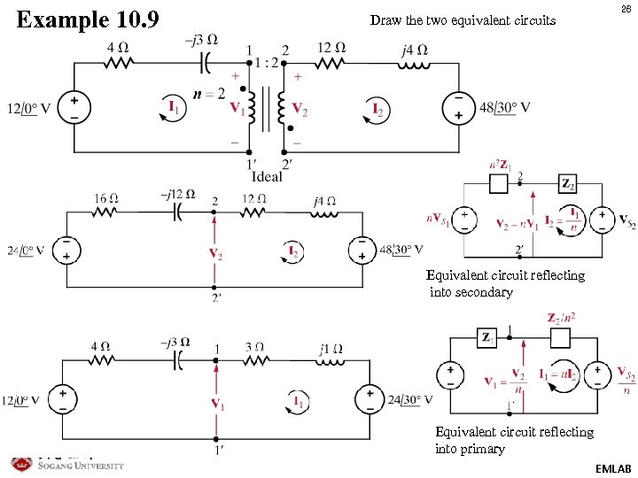 Example 10. 9 Draw the two equivalent circuits 26 Equivalent circuit reflecting into secondary