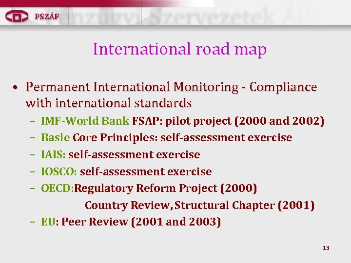 International road map • Permanent International Monitoring - Compliance with international standards – –