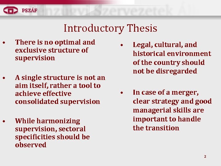 Introductory Thesis • There is no optimal and exclusive structure of supervision • A
