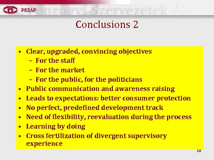 Conclusions 2 • Clear, upgraded, convincing objectives – For the staff – For the