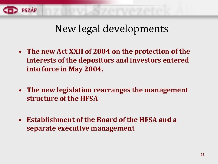 New legal developments • The new Act XXII of 2004 on the protection of