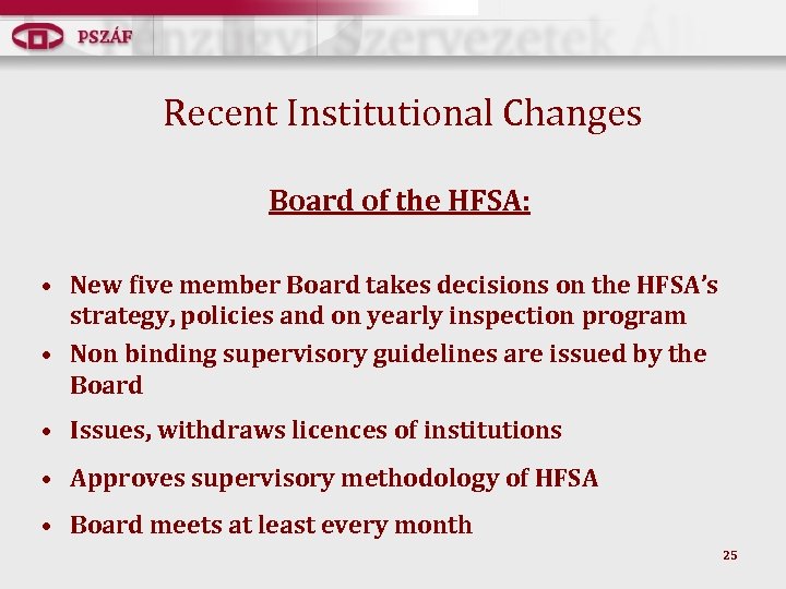 Recent Institutional Changes Board of the HFSA: • New five member Board takes decisions