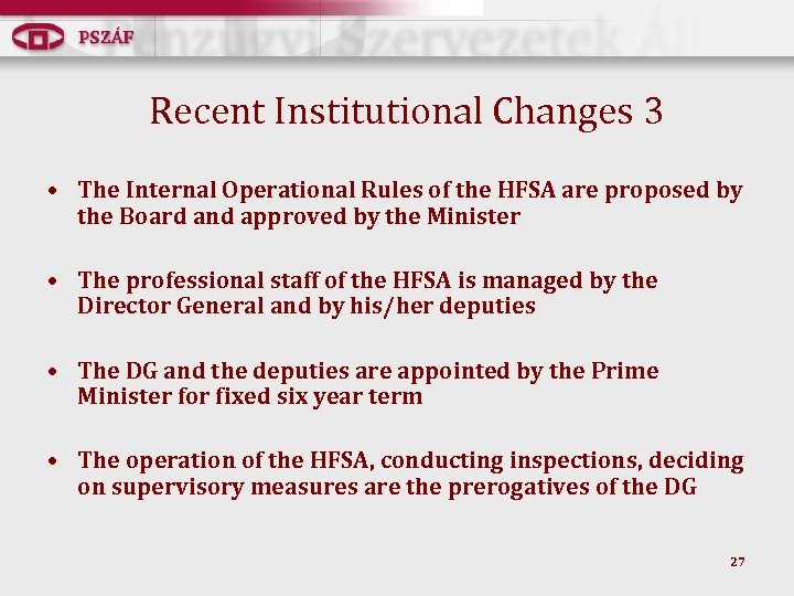Recent Institutional Changes 3 • The Internal Operational Rules of the HFSA are proposed