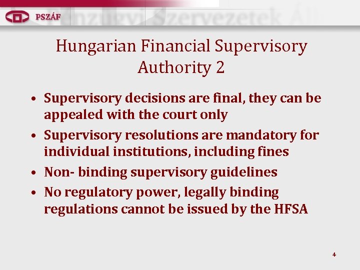 Hungarian Financial Supervisory Authority 2 • Supervisory decisions are final, they can be appealed