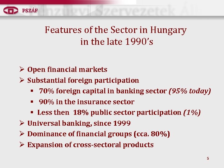 Features of the Sector in Hungary in the late 1990’s Ø Open financial markets