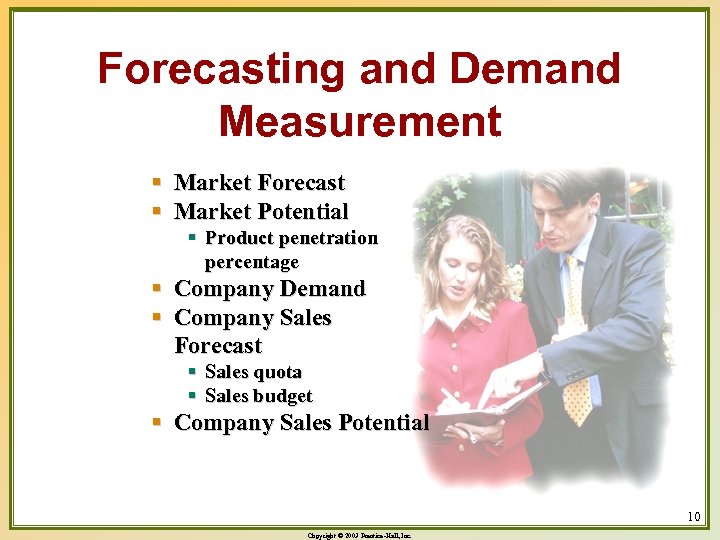 Forecasting and Demand Measurement § Market Forecast § Market Potential § Product penetration percentage