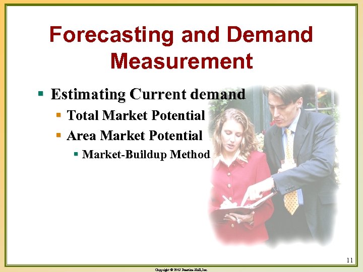 Forecasting and Demand Measurement § Estimating Current demand § Total Market Potential § Area