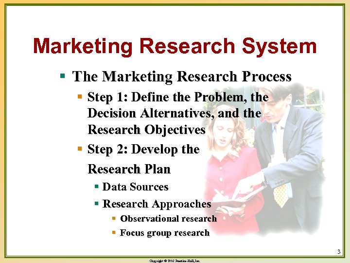 Marketing Research System § The Marketing Research Process § Step 1: Define the Problem,