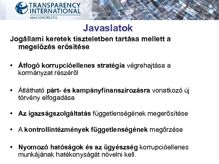 Javaslatok Jogállami keretek tiszteletben tartása mellett a megelőzés erősítése • Átfogó korrupcióellenes stratégia végrehajtása