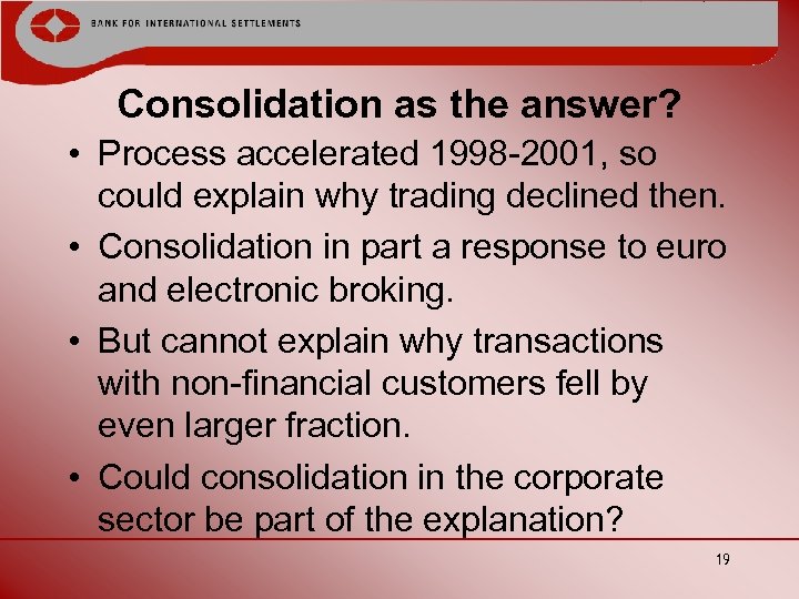 Consolidation as the answer? • Process accelerated 1998 -2001, so could explain why trading