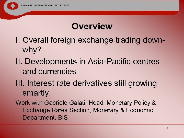 Overview I. Overall foreign exchange trading downwhy? II. Developments in Asia-Pacific centres and currencies