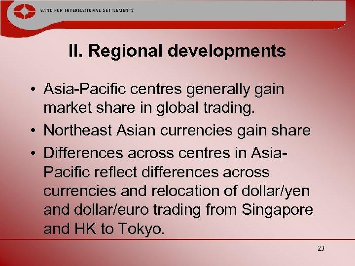 II. Regional developments • Asia-Pacific centres generally gain market share in global trading. •