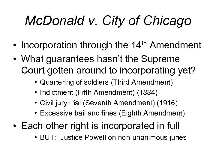 Mc. Donald v. City of Chicago • Incorporation through the 14 th Amendment •