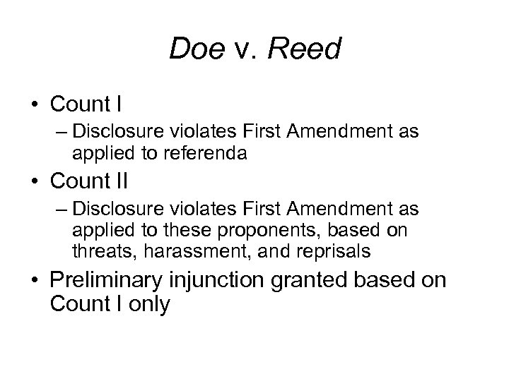 Doe v. Reed • Count I – Disclosure violates First Amendment as applied to