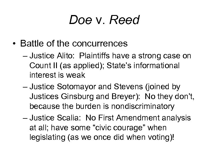 Doe v. Reed • Battle of the concurrences – Justice Alito: Plaintiffs have a