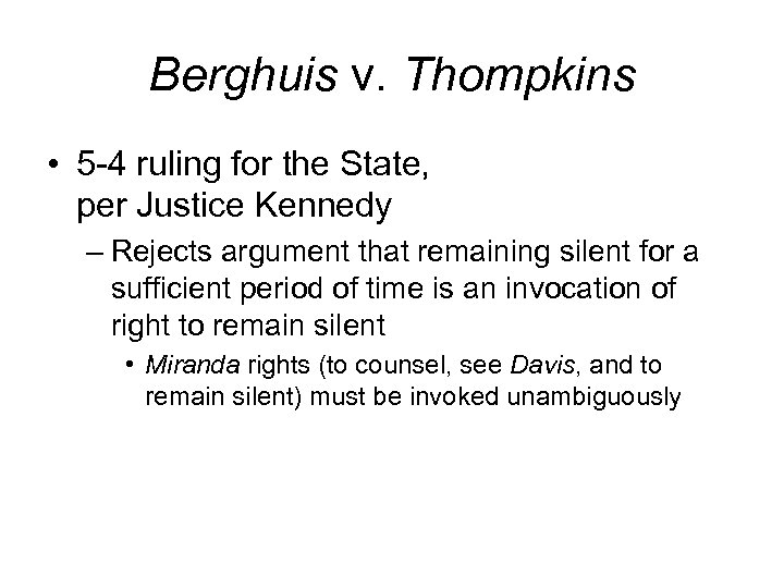 Berghuis v. Thompkins • 5 -4 ruling for the State, per Justice Kennedy –