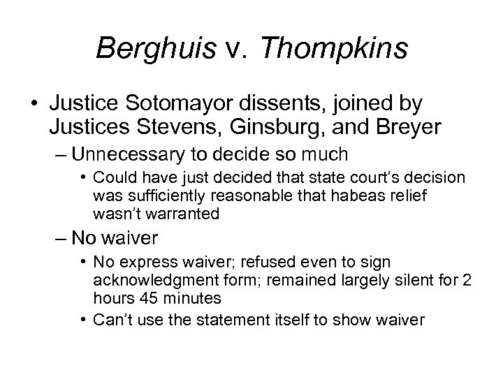 Berghuis v. Thompkins • Justice Sotomayor dissents, joined by Justices Stevens, Ginsburg, and Breyer