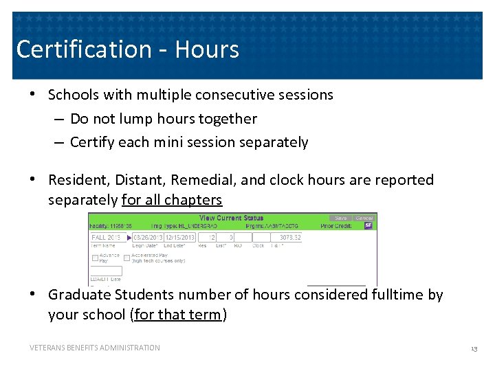 Certification - Hours • Schools with multiple consecutive sessions – Do not lump hours
